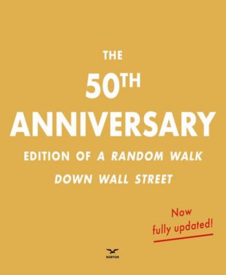 A Random Walk Down Wall Street- The Best Investment Guide That Money Can Buy by Burton G. Malkiel
