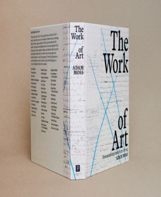The Work of Art: How Something Comes From Nothing by Adam Moss