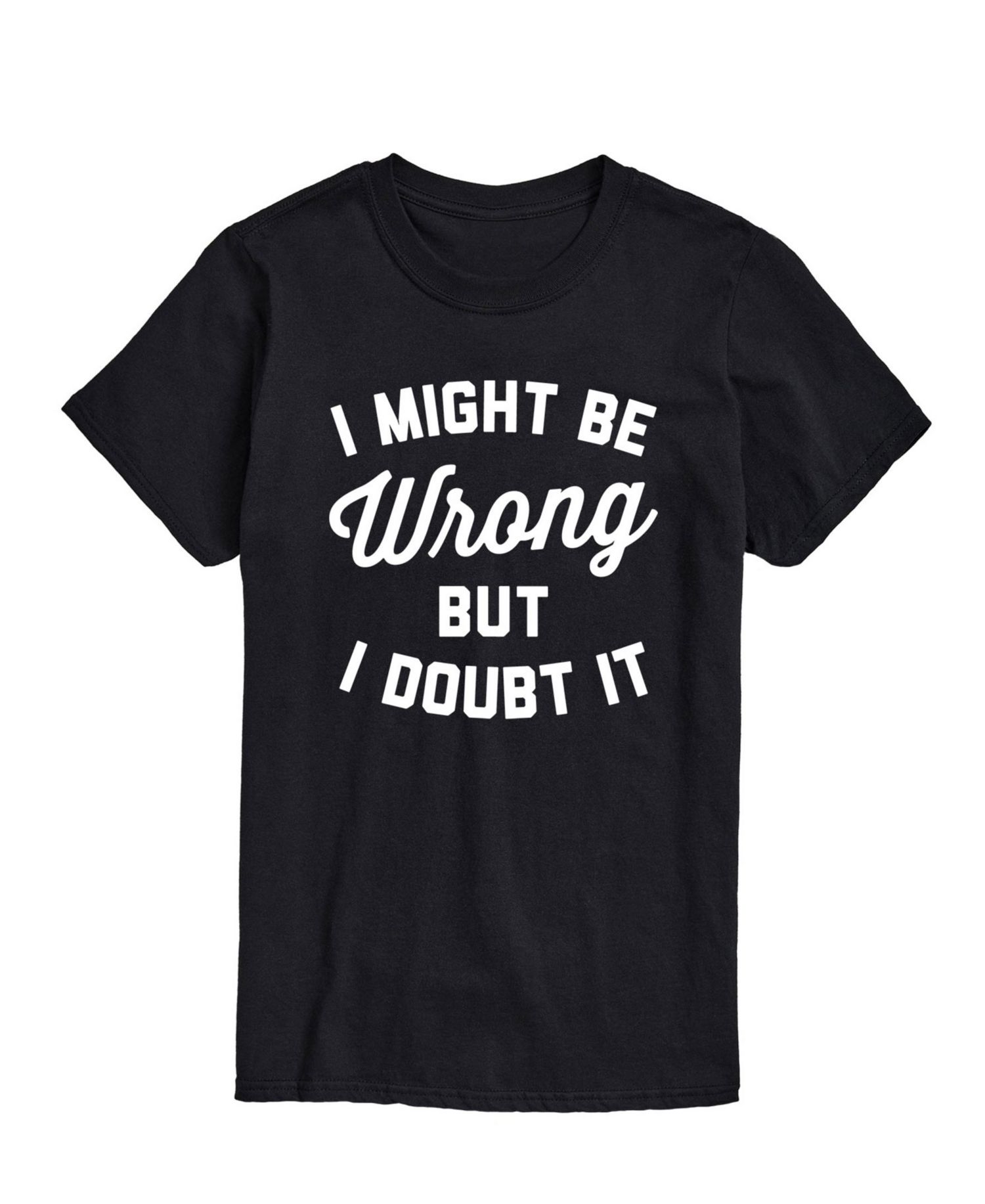 Men's Might Be Wrong But Doubt It Short Sleeve T-Shirt