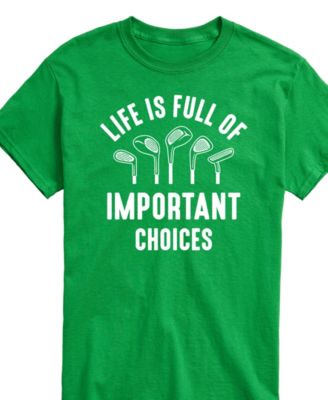 Men's Life Is Full of Important Choices Golf Short Sleeve T-Shirt