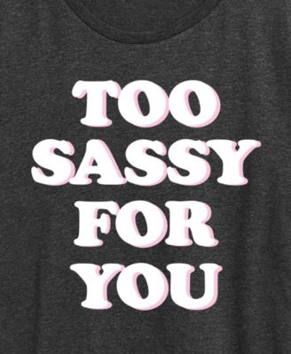 Plus Size Instant Message Too Sassy For You Short-Sleeve Graphic T-Shirt