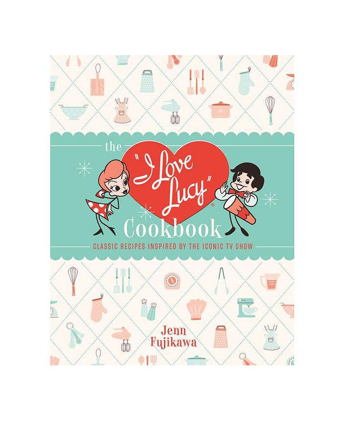 Barnes & Noble The I Love Lucy Cookbook Classic Recipes Inspired by