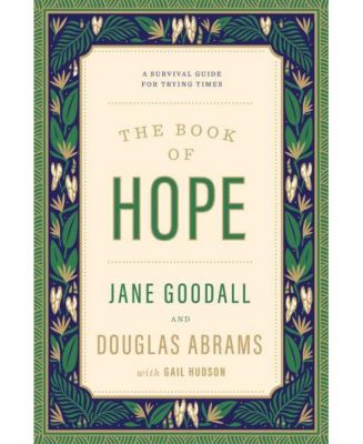 The Book of Hope: A Survival Guide for Trying Times by Jane Goodall