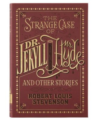 The Strange Case of Dr. Jekyll and Mr. Hyde and Other Stories (Collectible Editions) by Robert Louis Stevenson