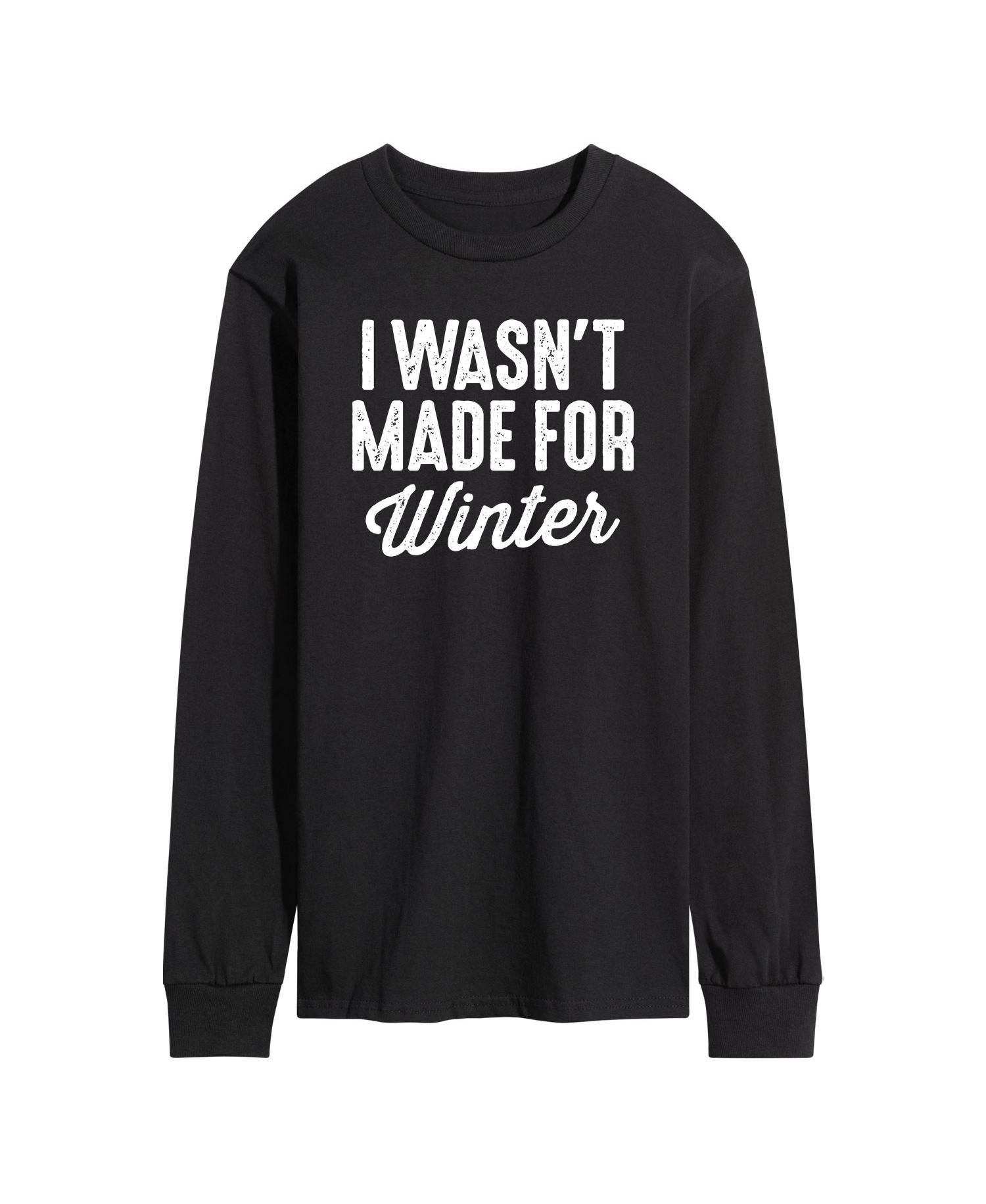 Men's I Wasn't Made for Winter Long Sleeve T-shirt