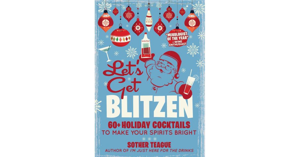 ISBN 9781956403329 product image for Let's Get Blitzen: 60+ Holiday Cocktails to Make Your Spirits Bright by Sother T | upcitemdb.com