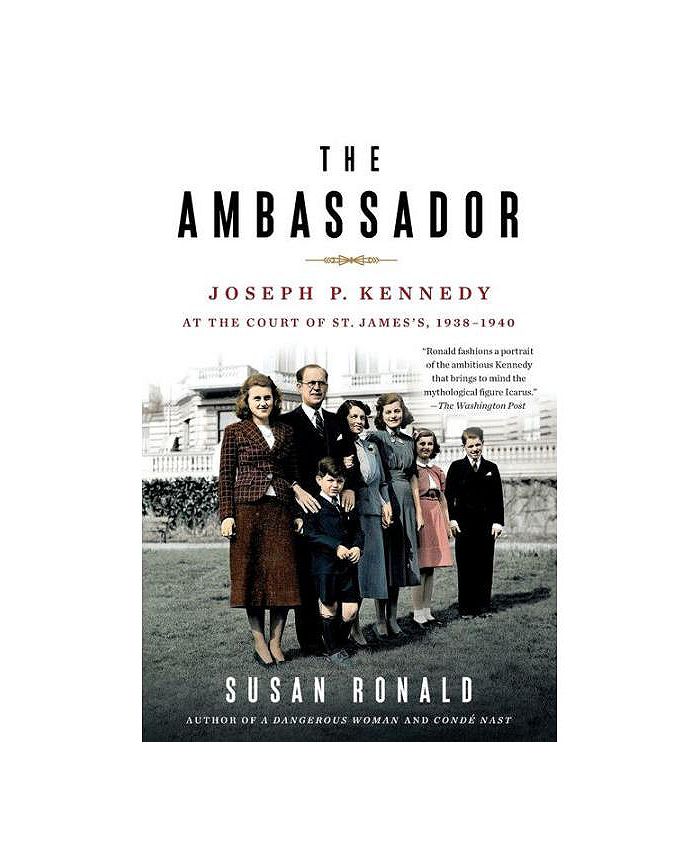 Barnes Noble The Ambassador: Joseph P Kennedy at the Court of St