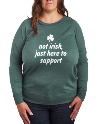 Plus Size Instant Message St. Patrick's Day Not Irish Here To Support French Terry Graphic Crewneck T-Shirt