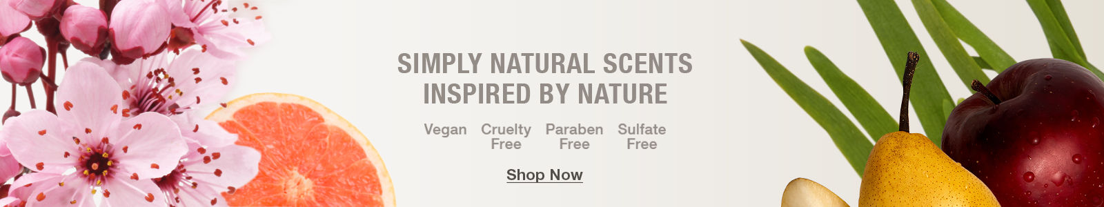 Simply Natural Scents Inspired By Nature, Vegan, Cruelty Free, Paraben Free, Sulfate Free, Shop Now