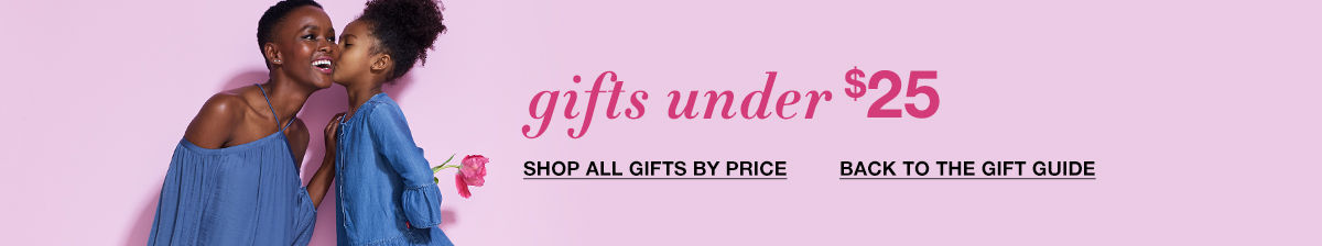 Gifts under $25 Shop all gifts by Price, Back to the gift Guide