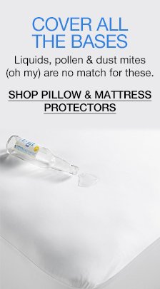 Cover All The Bases, Liquides, pollen and dust mites (oh my) are no match for these, Shop Pillow and mattress protectors