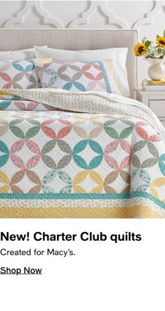 New! Charter Club quilts, Created for Macy’s, Shop Now