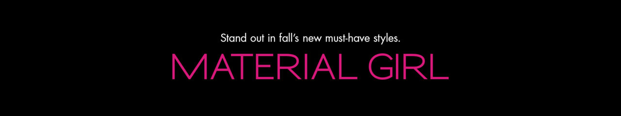 Stand out in fall's new must-have styles, Materials Girls