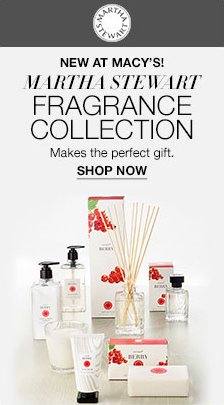 New at Macy’s! Martha Stewart, Fragrance Collection, Makes the perfect gift, Shop Now