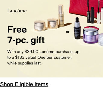 Lancome Free 7-pc gift with any $39.50 Lancome purchase up to a $133 value! One per customer while supplies last