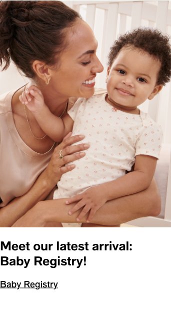 Meet our latest arrival Baby Registry!