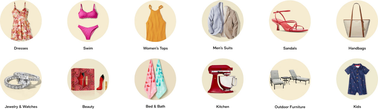 Dresses Suits Sandals Handbags Jewelry watches perfums Beauty Gift Sets Bed and Bath Kitchen Dining Kids