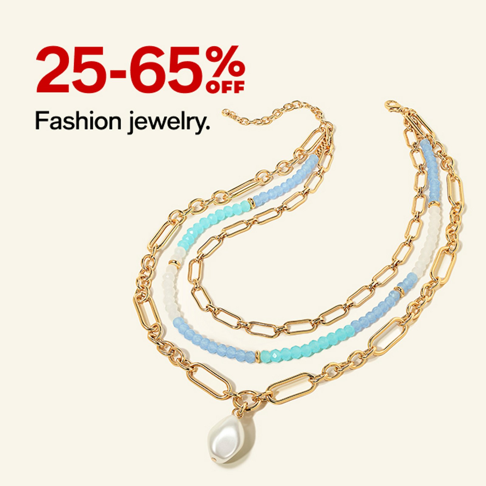 25-65% off Fashion Jewelry