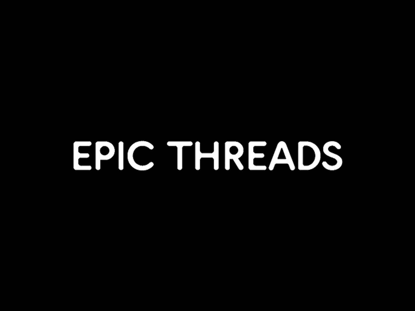 Epic Threads