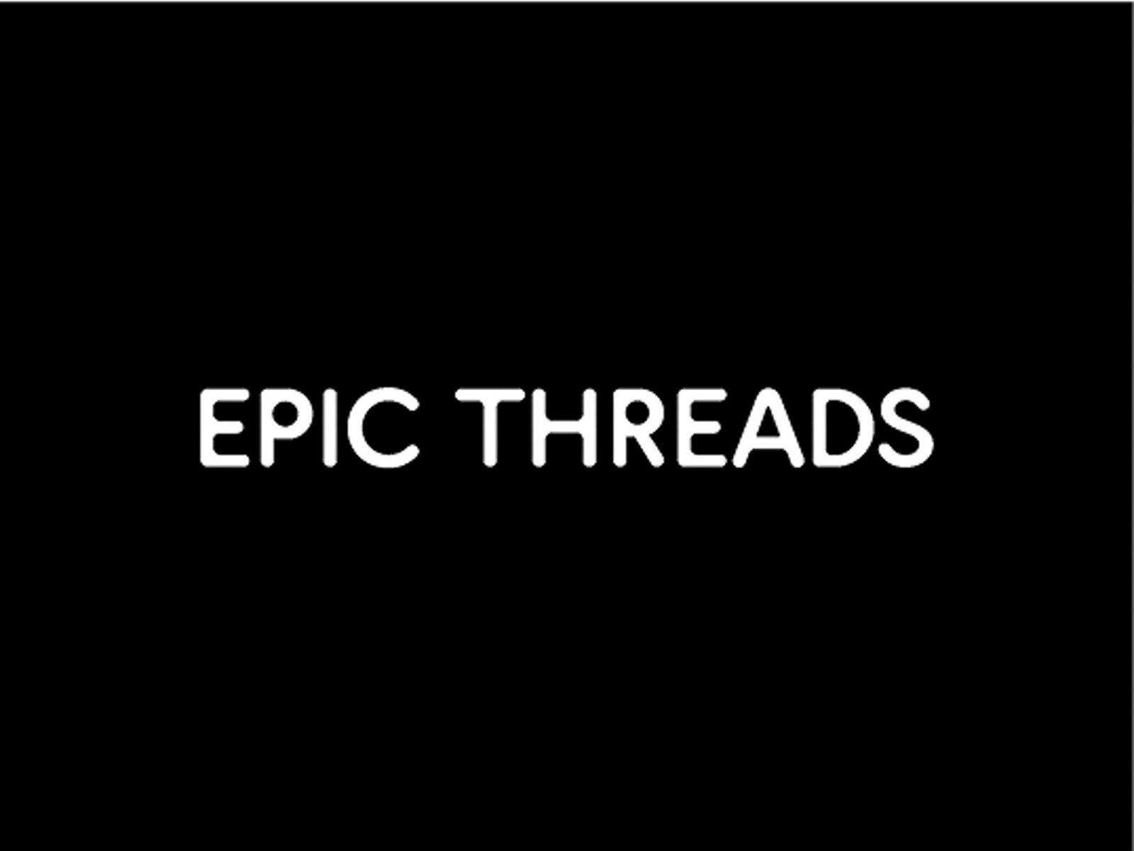 Epic Threads
