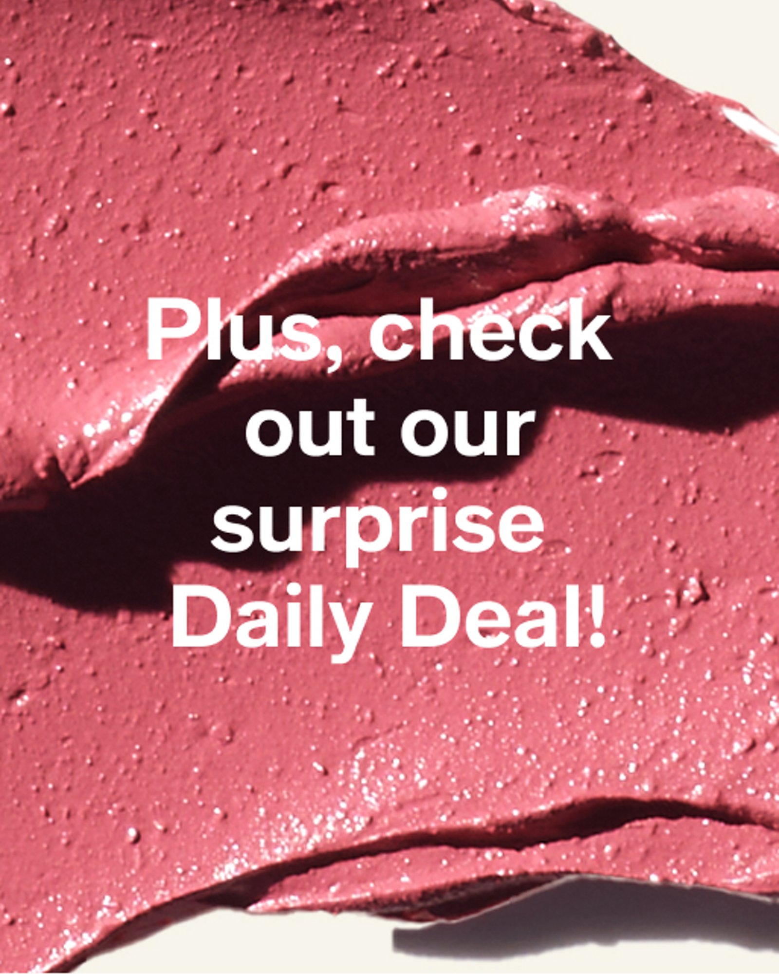 Plus, check out our surprise daily deal!