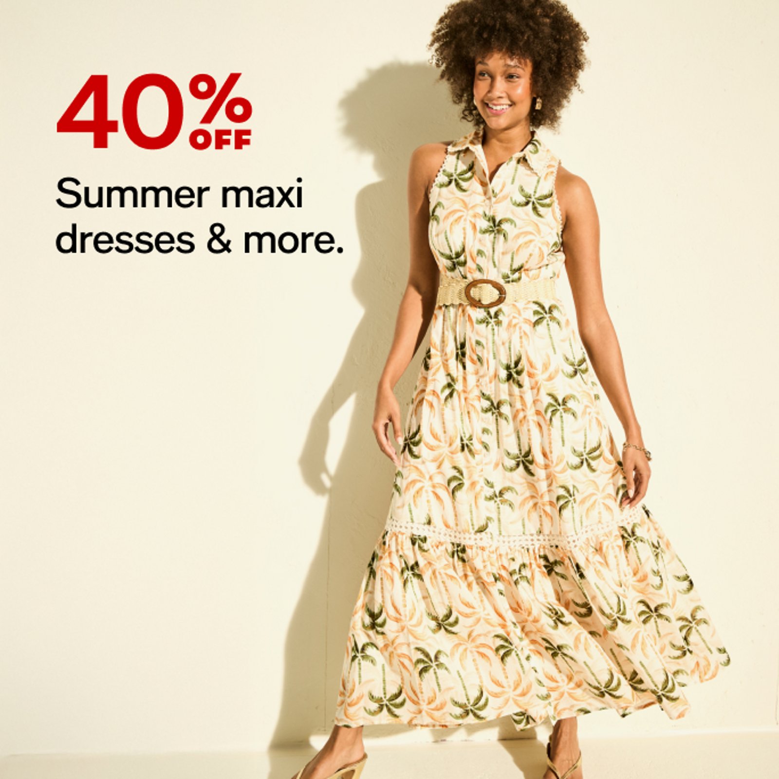 40% OFF Summer maxi dresses & more.