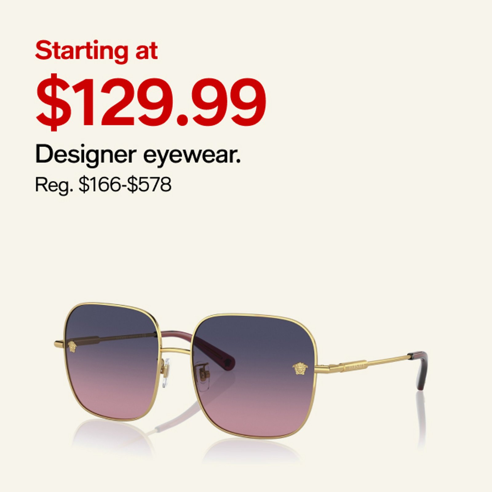 Starting at $129.99 Designer eyewear.
