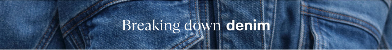 Breaking down denim