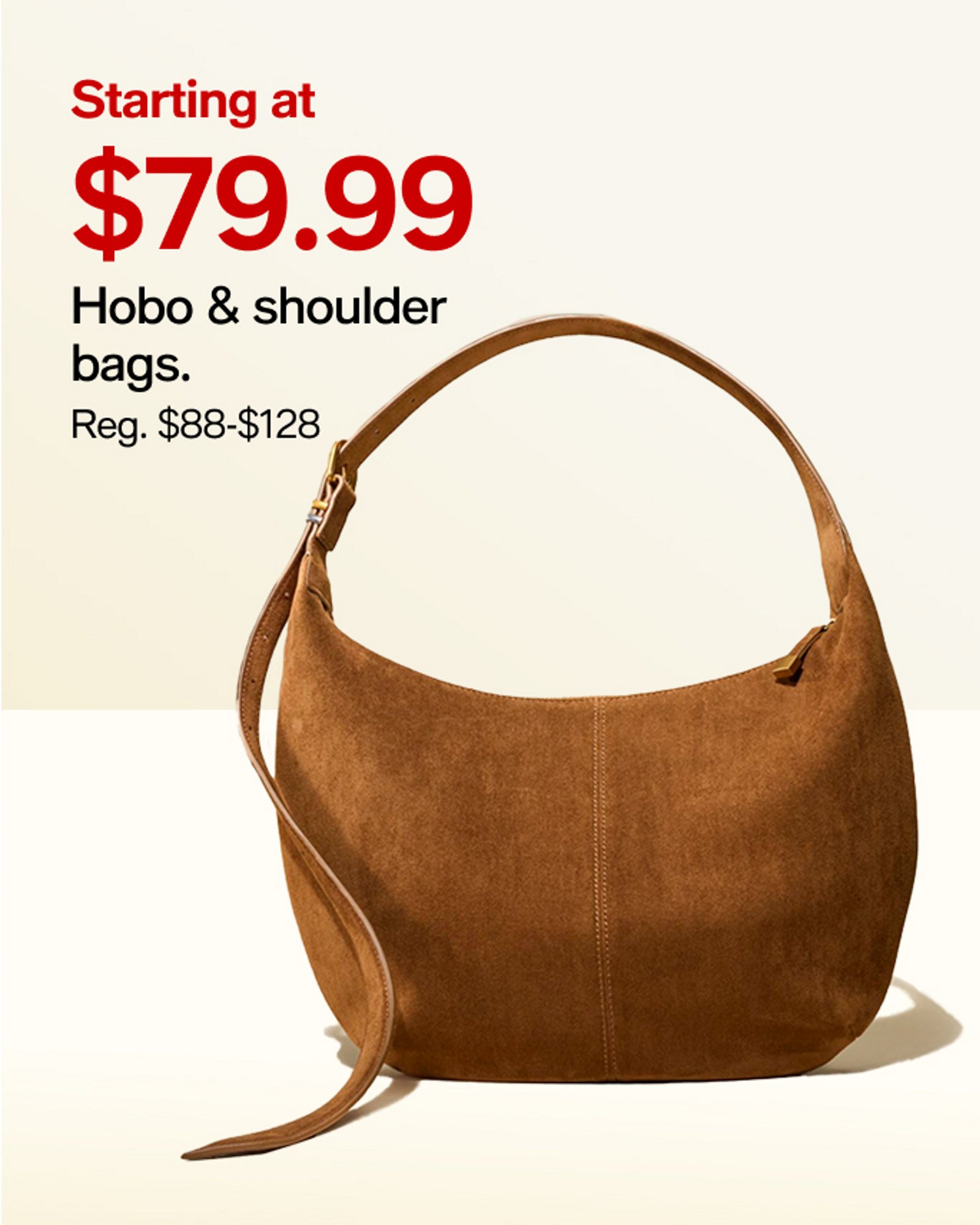 Starting at $79.99 hobo & shoulder bags