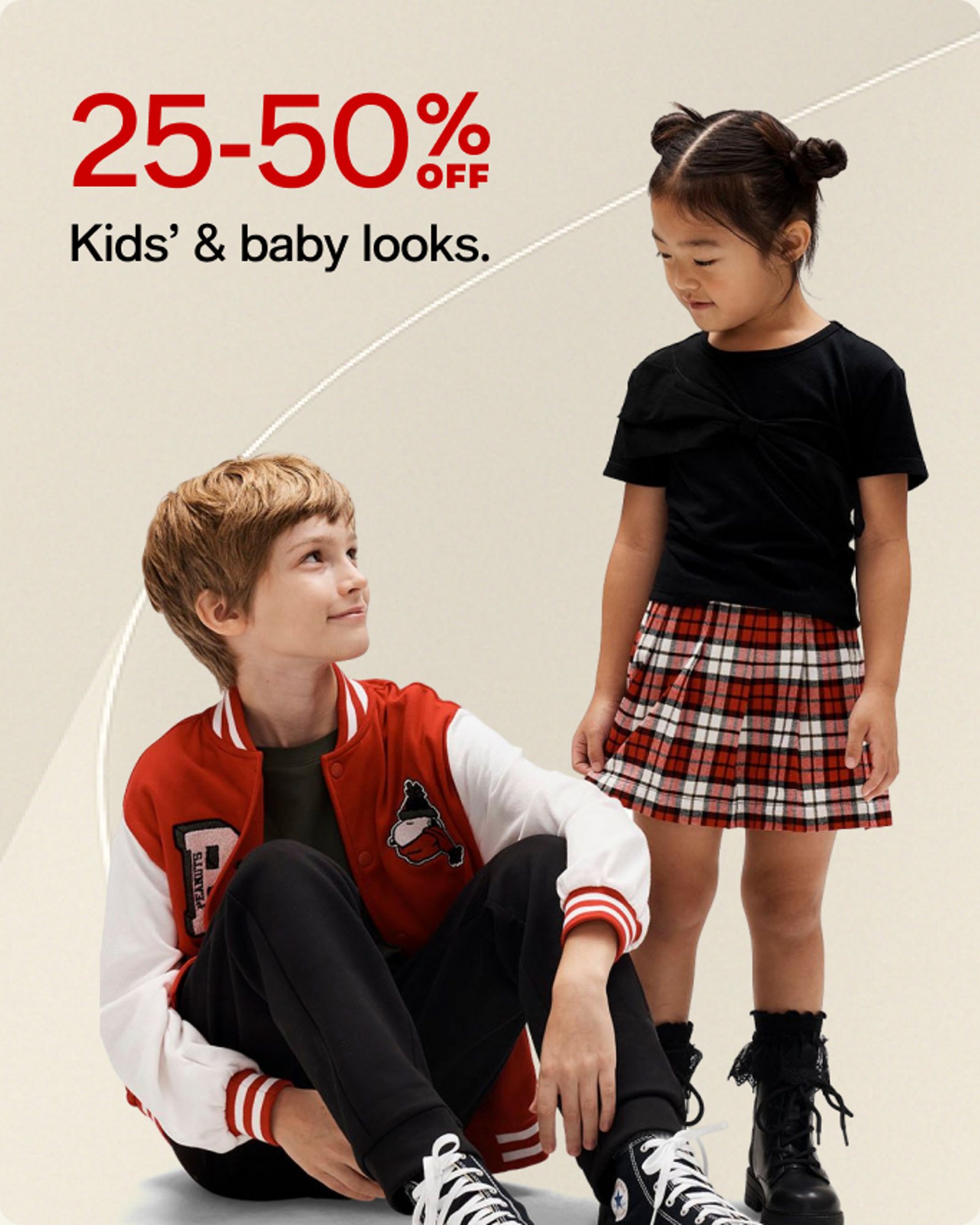 25-50% OFF Kids' % baby looks.