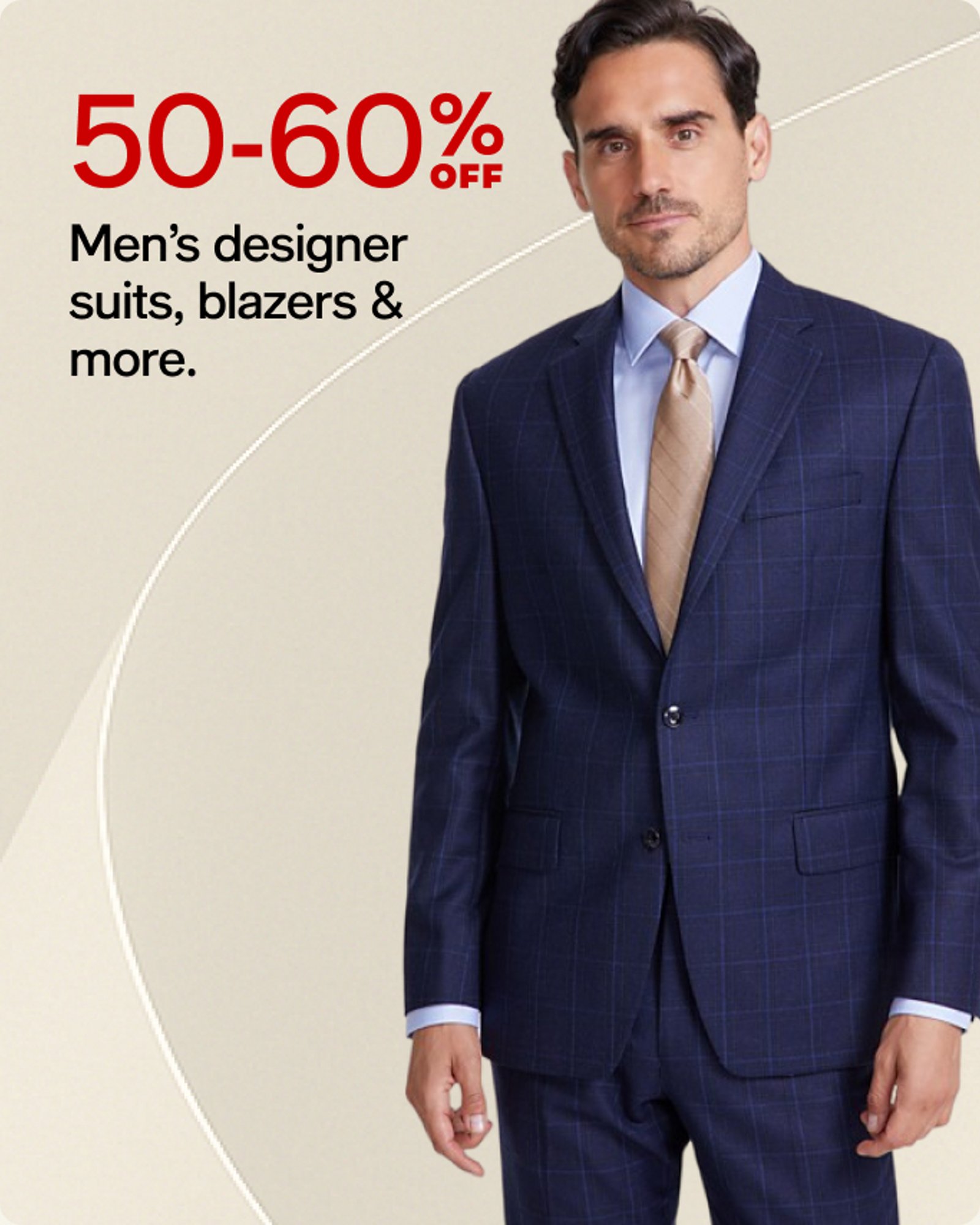 50-60% OFF Men's designer suits, blazers & more.