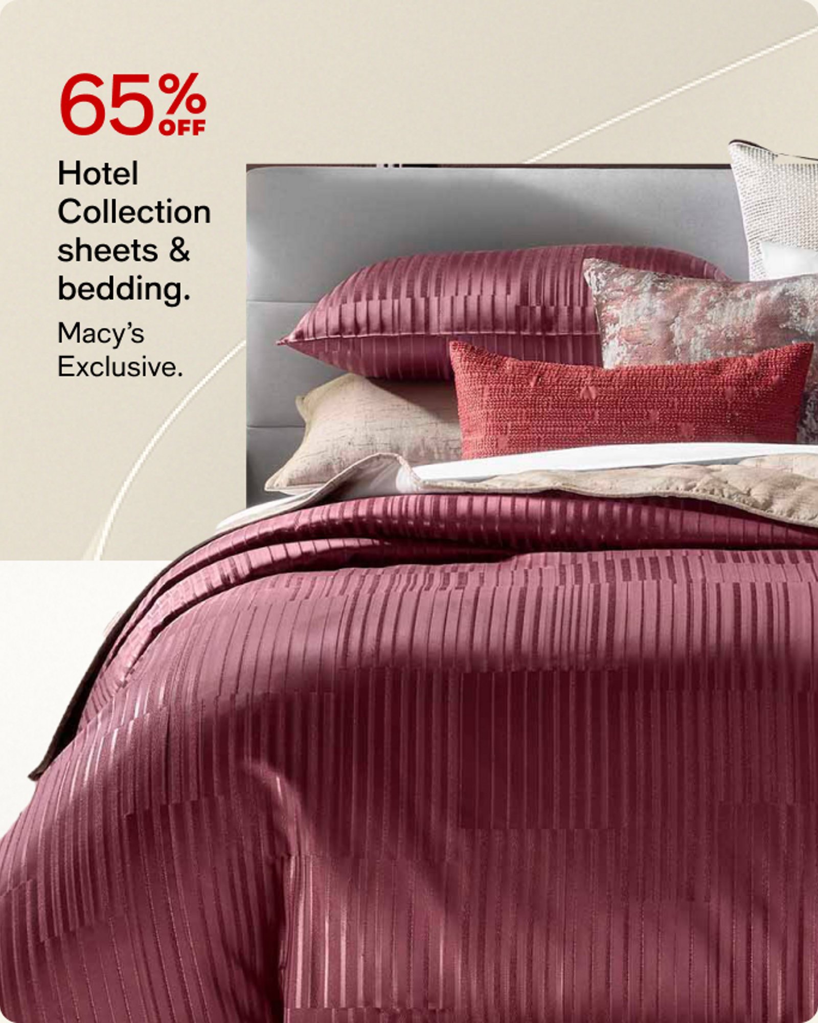 65% OFF Hotel Collection sheets & bedding.