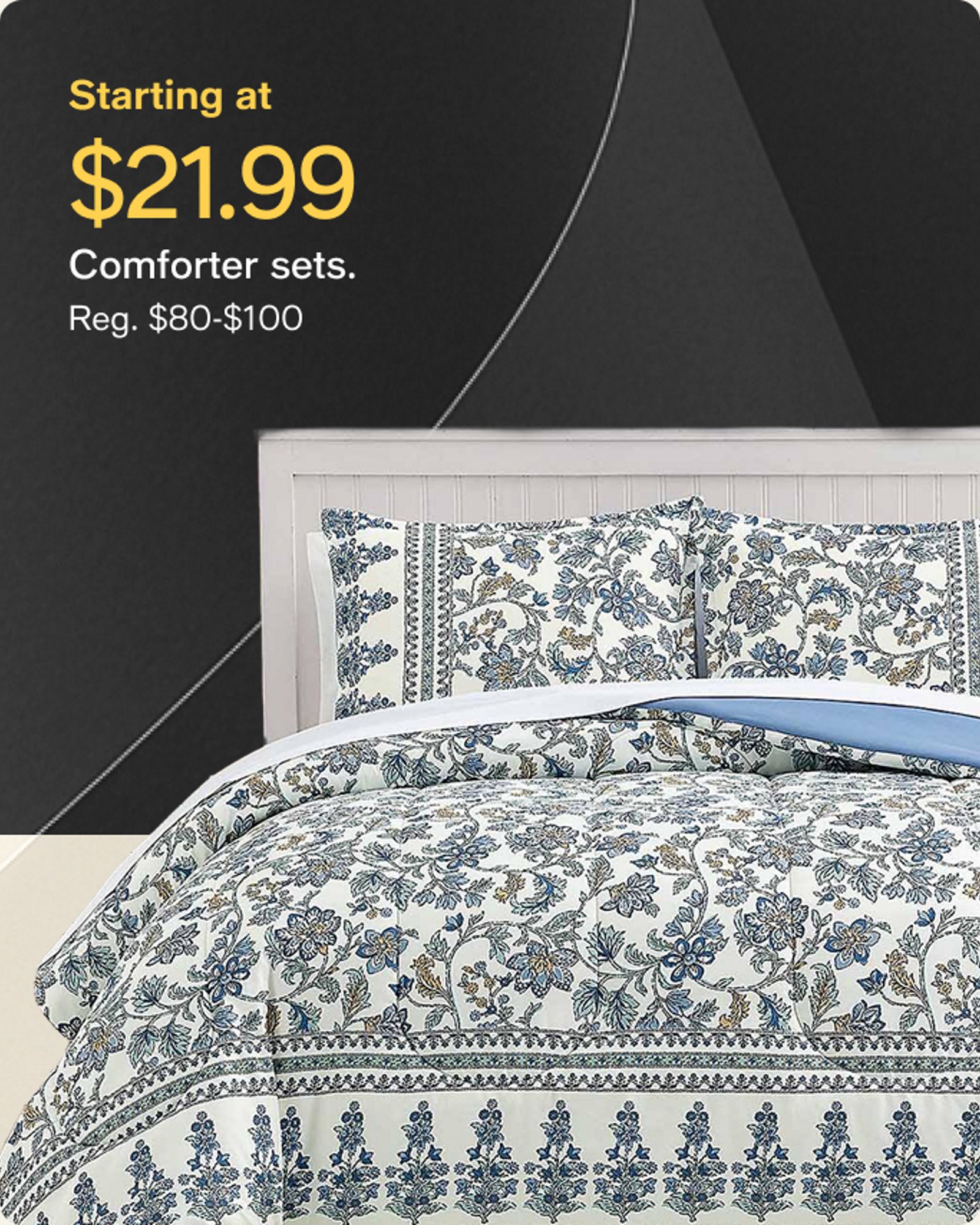 Starting at $21.99 Comforter sets