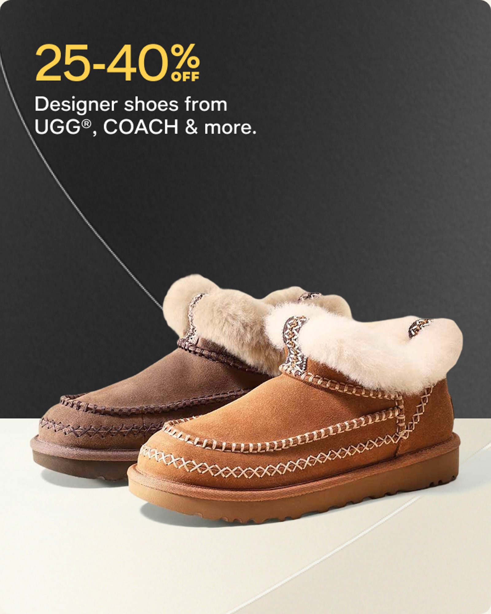 25-40 Designer shoes from ugg,coach and more
