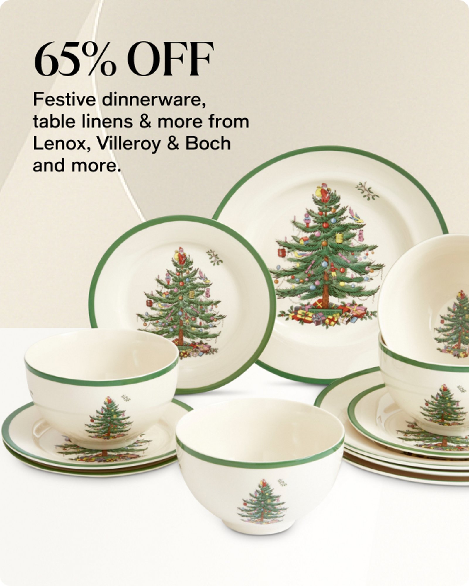 65% OFF Festive dinnerware, table linens & more from Lenox, Villeroy & Boch and more.