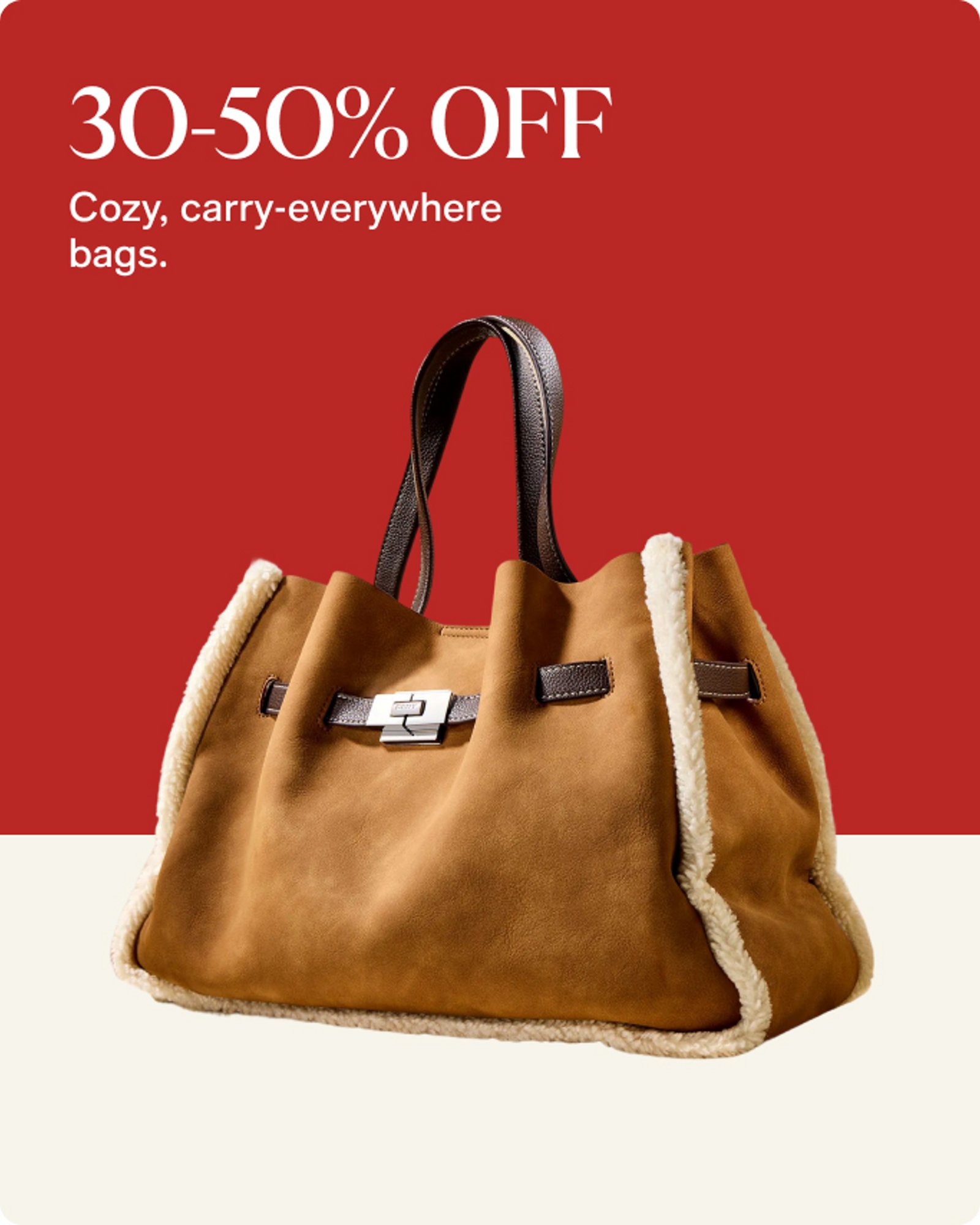 COZY BAGS 30-50% OFF