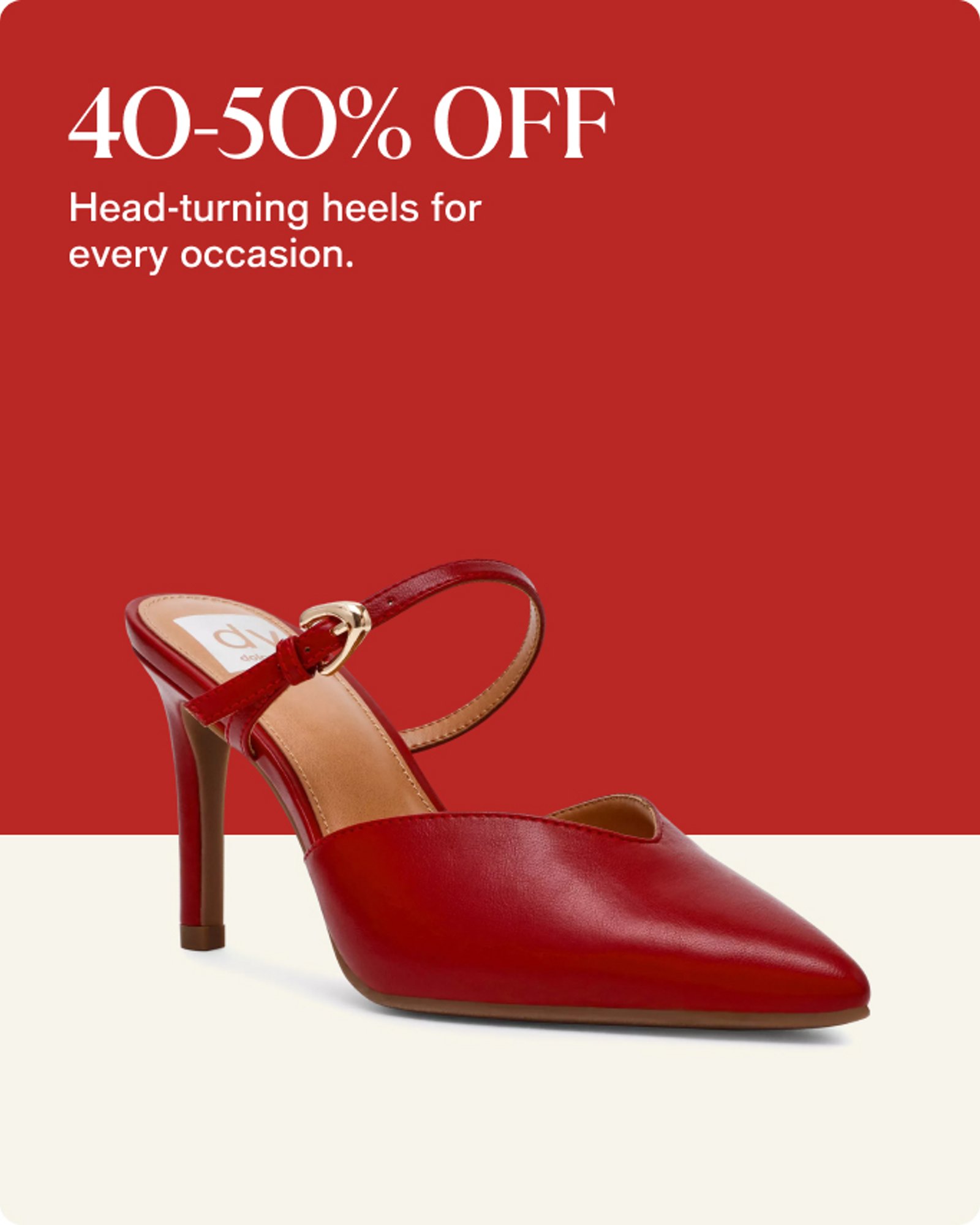 40-50% off Head turning heels fpr every occasion