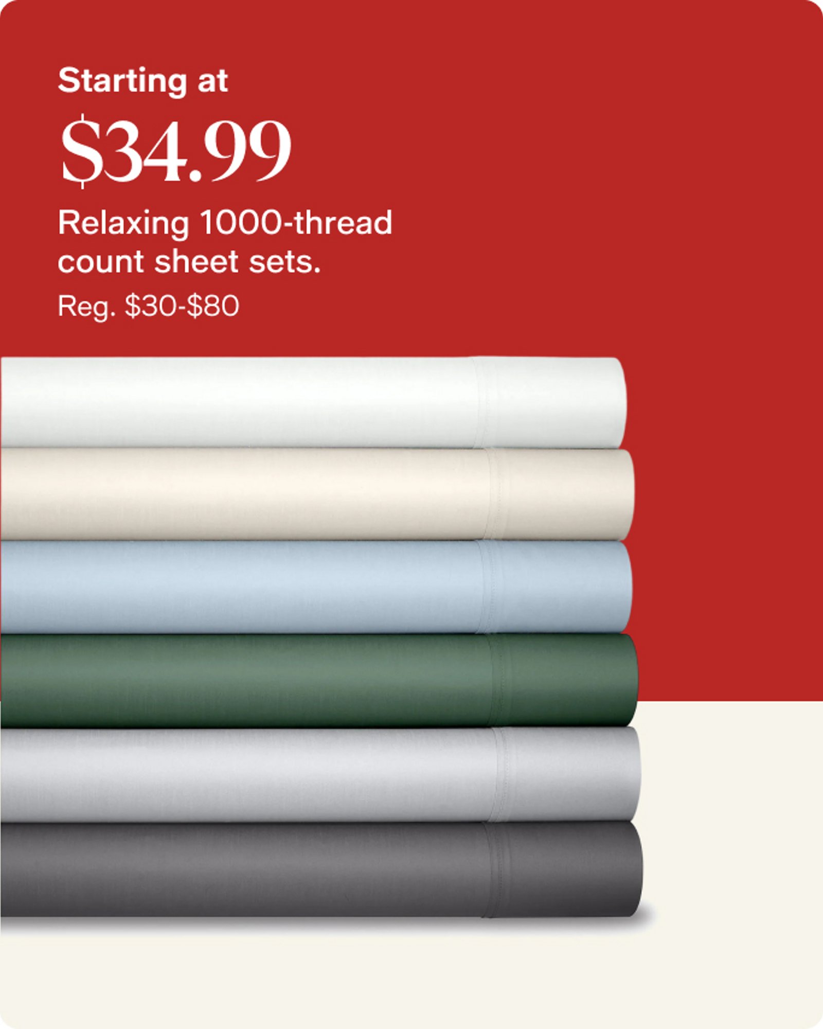 Starting at $34.99 Relaxing 1000 thread count sheet sets