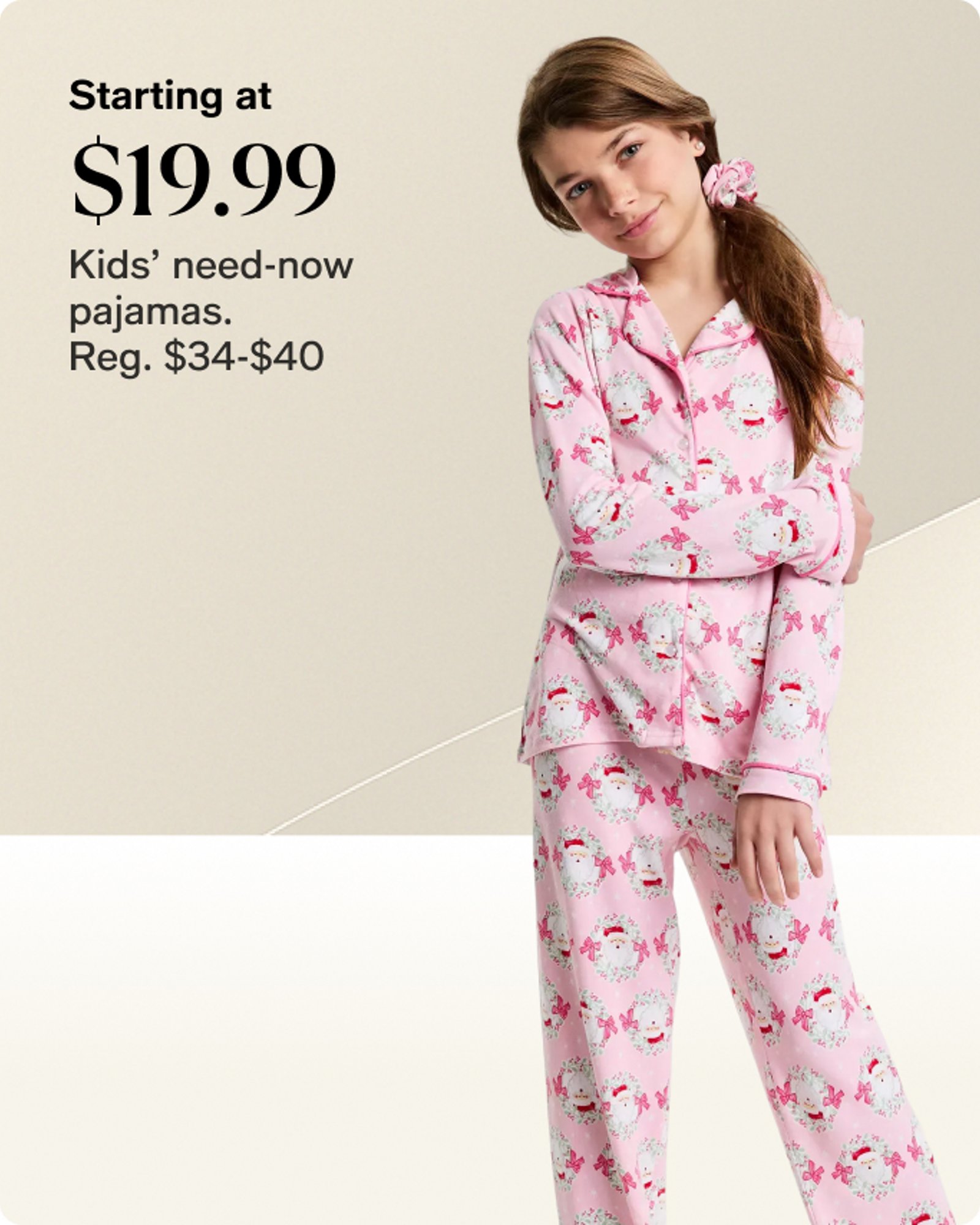 Starting at $19.99 kids need now pajamas