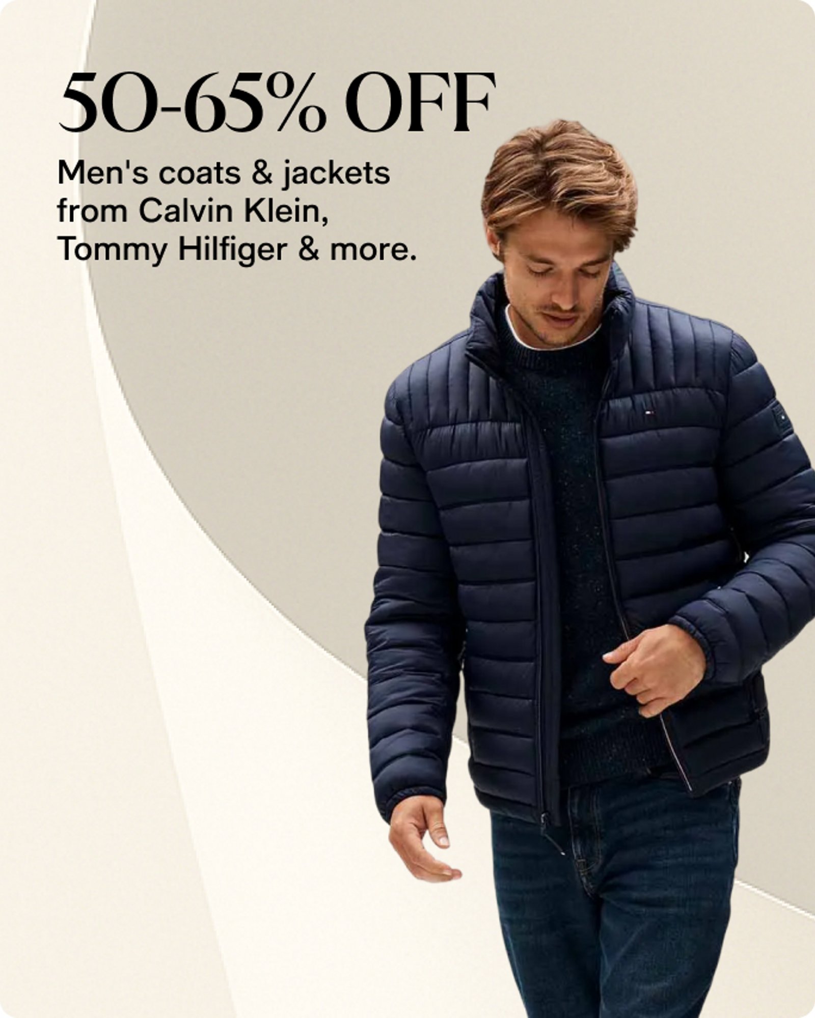 50-65% OFF Men's coats & jackets from Calvin Klein, Tommy Hilfger & more.