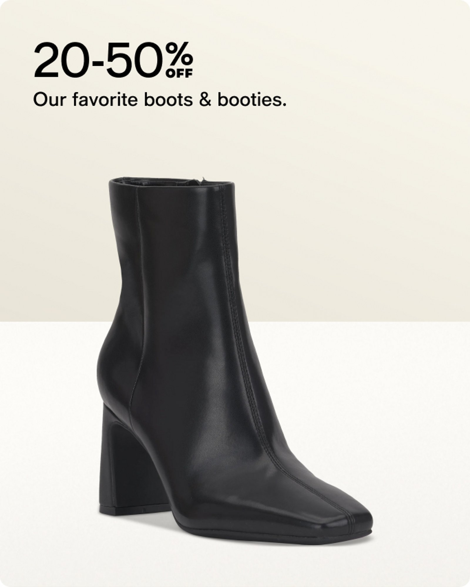 20-50% OFF Our favorite boots & booties.