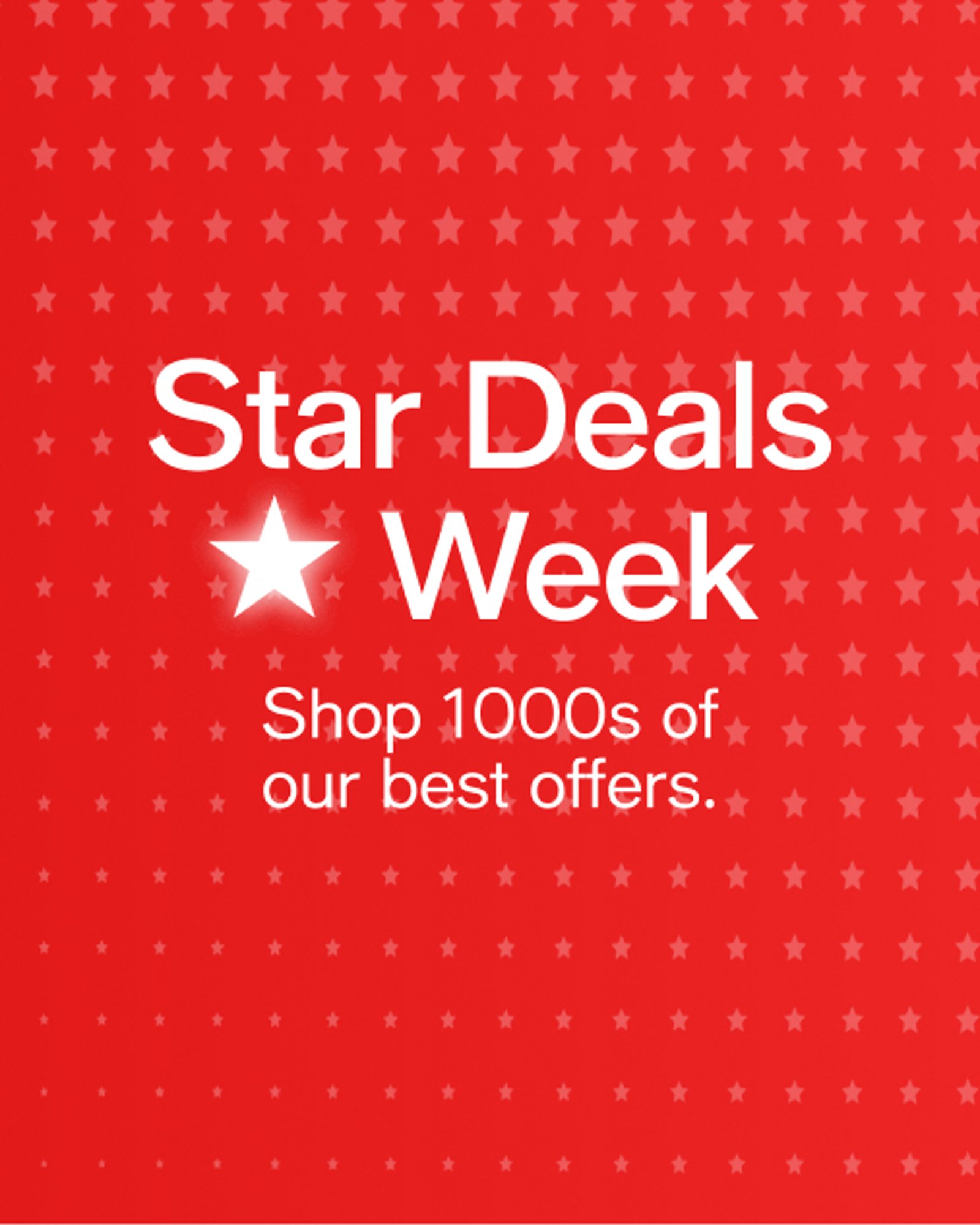 Star Deals Week Shop 1000s of our best offers