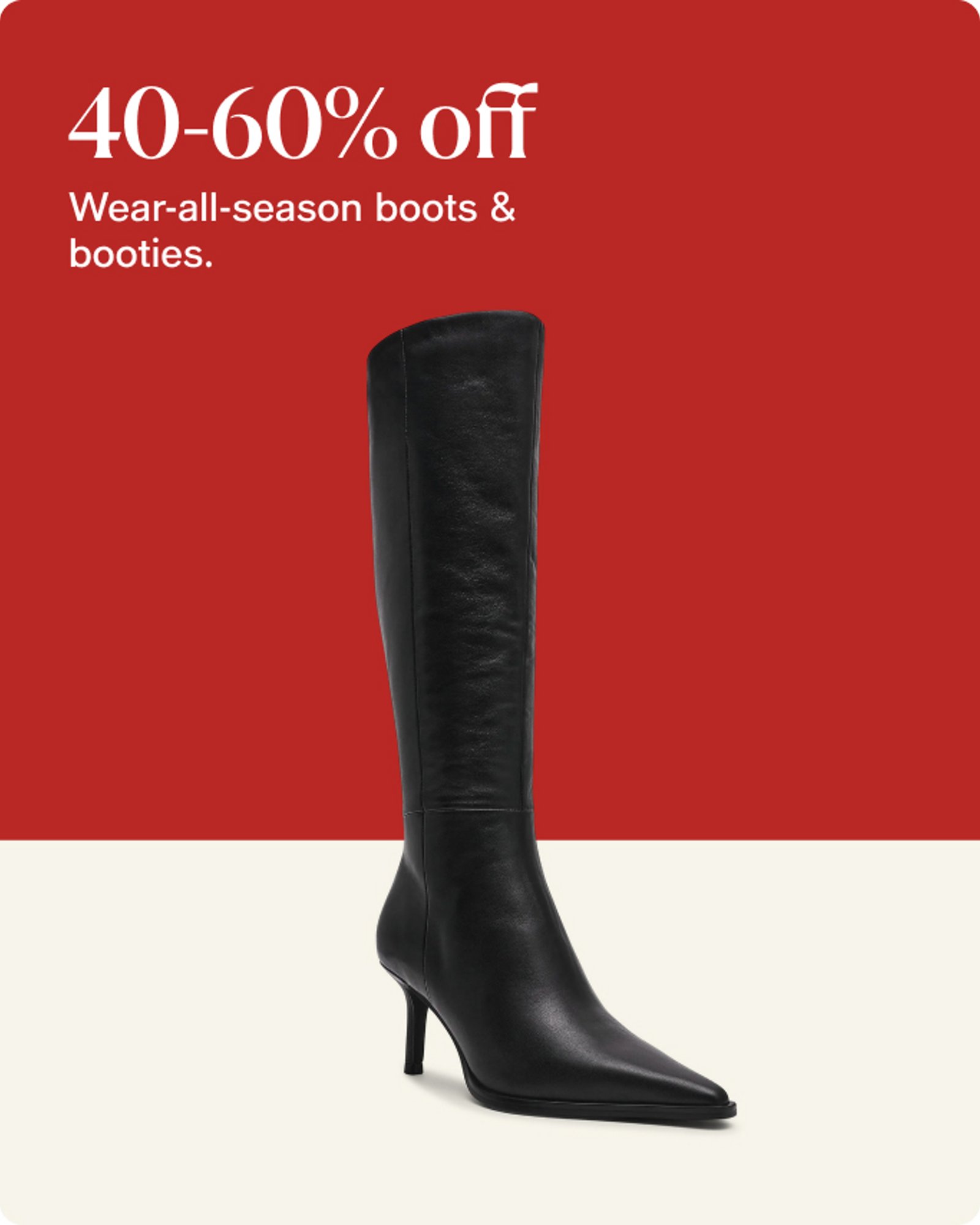 40-60% off Wear-all-season boots & booties.
