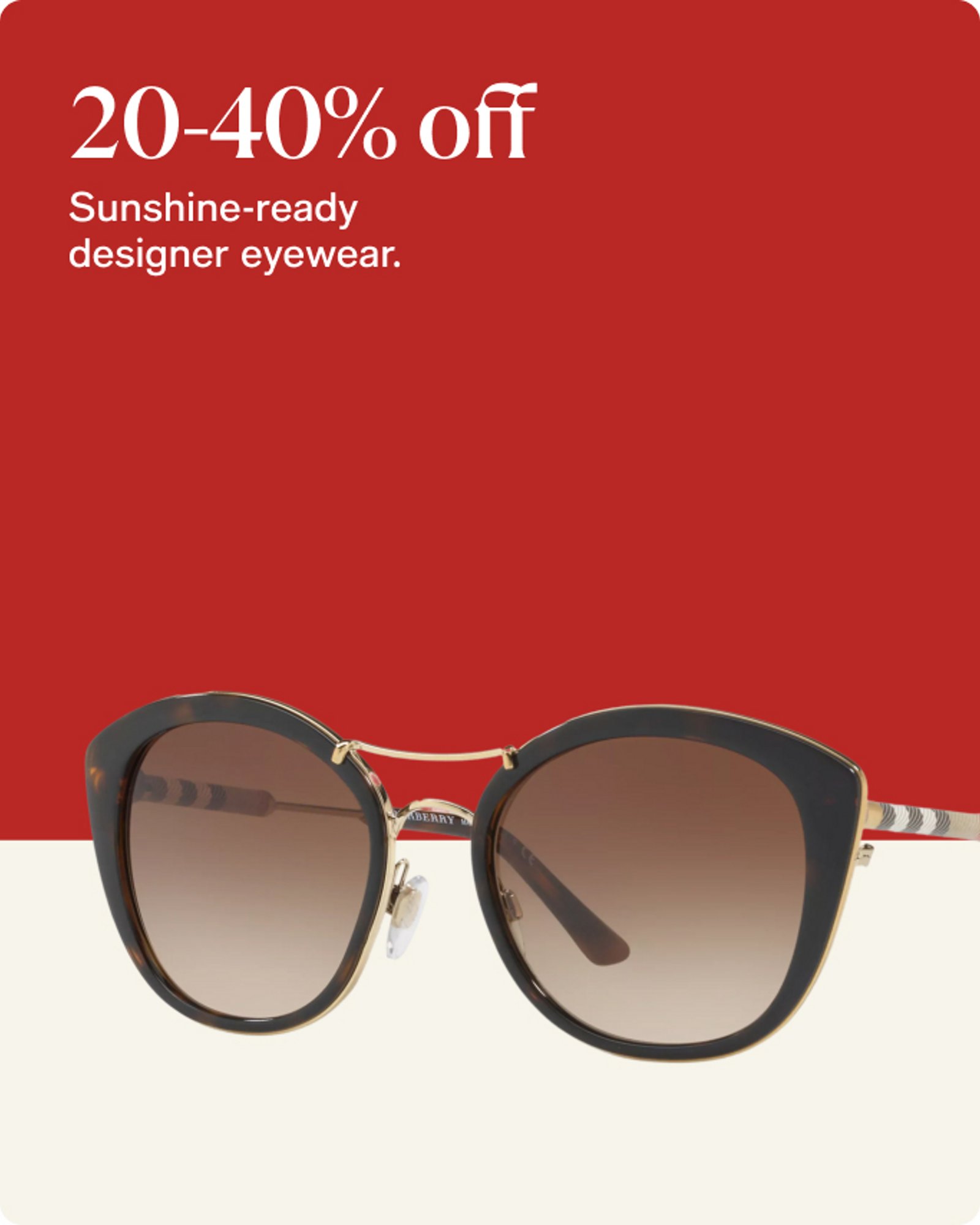 20-40% off Sunshine-ready designer eyewear.