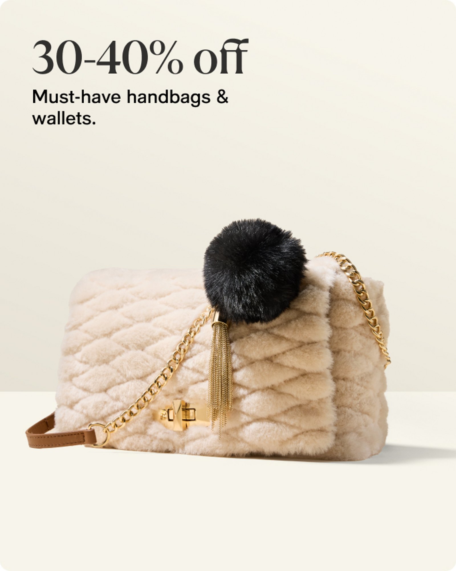 30-40% off Must-have handbags & wallets