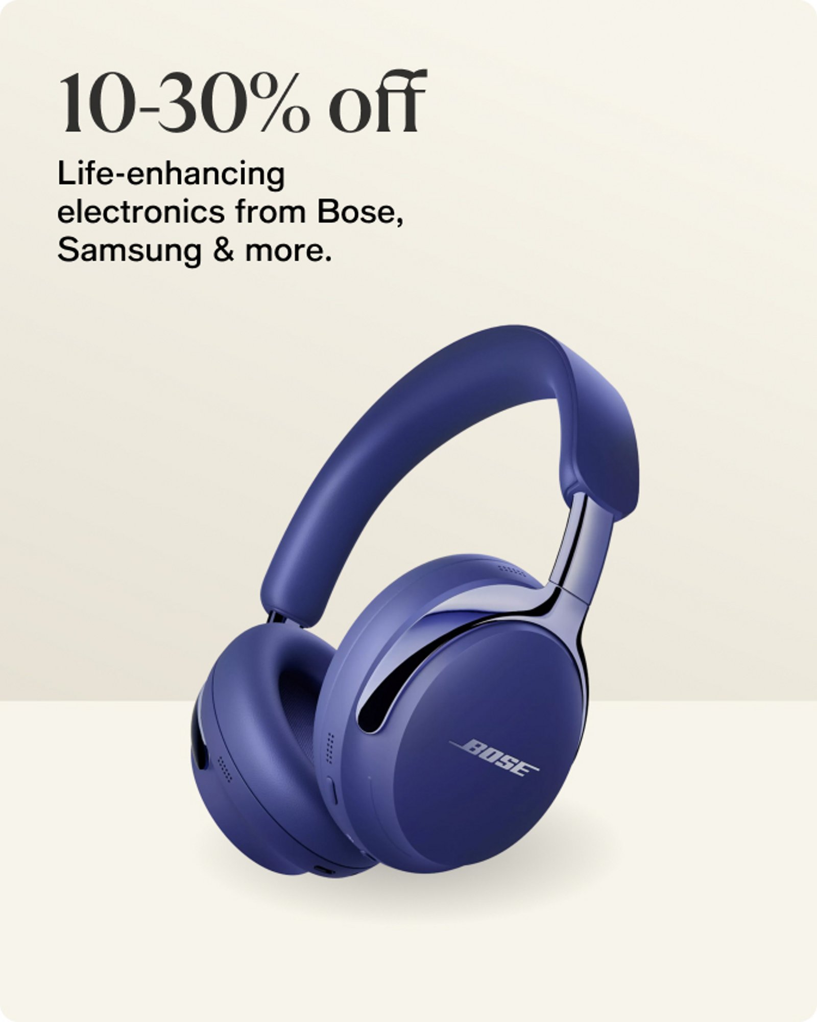 10-30% off  Life-enhancing electronics from Bose, Samsung & more