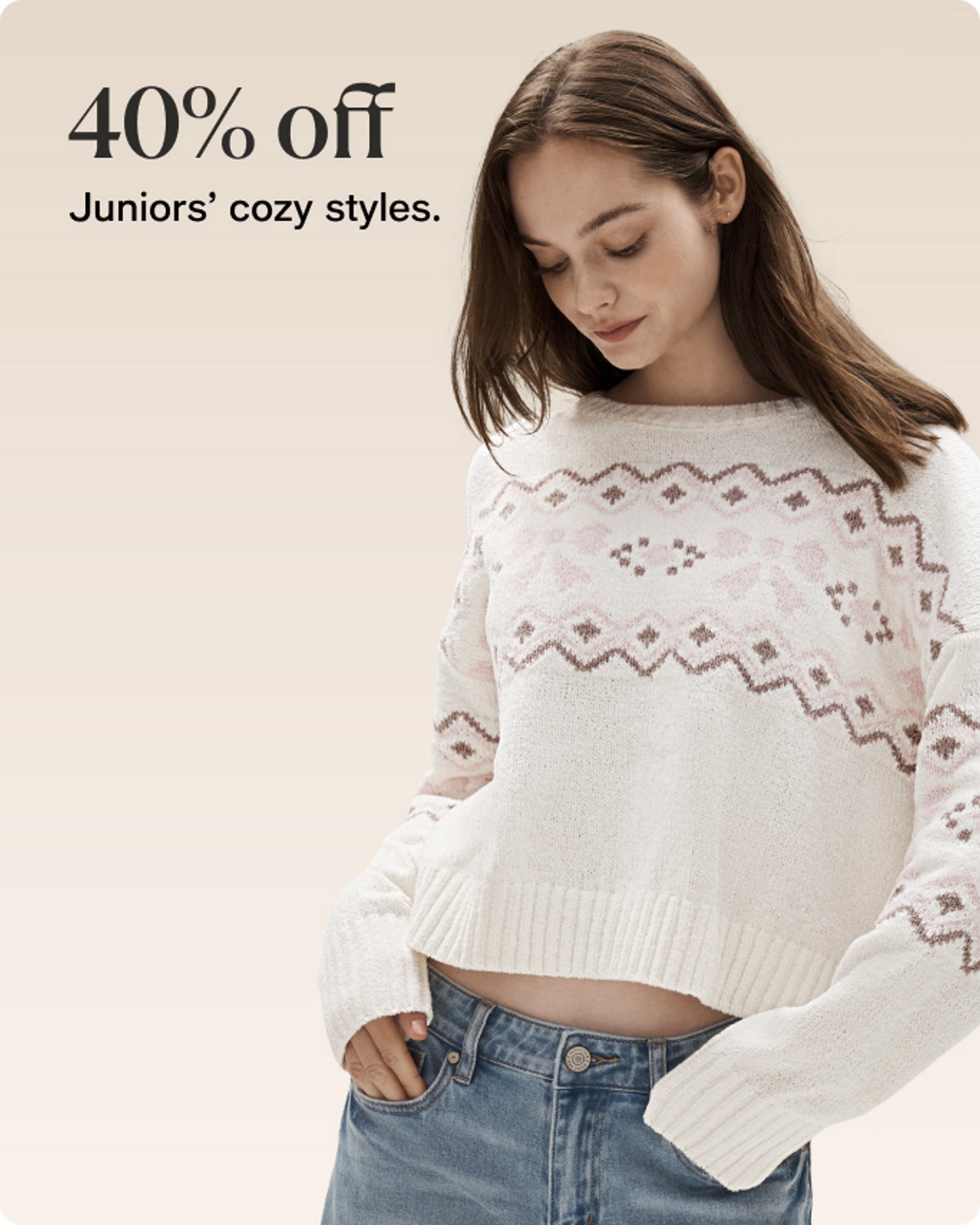 40% off Juniors Cozy Styles