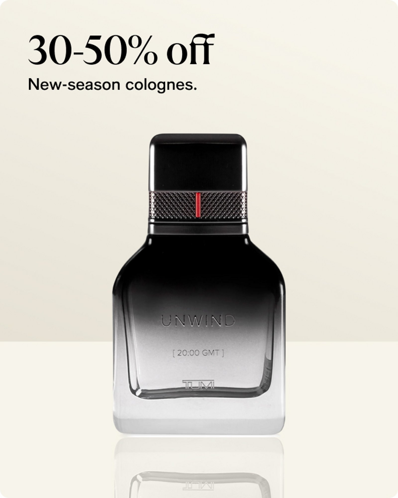 30-50% off New-season colognes