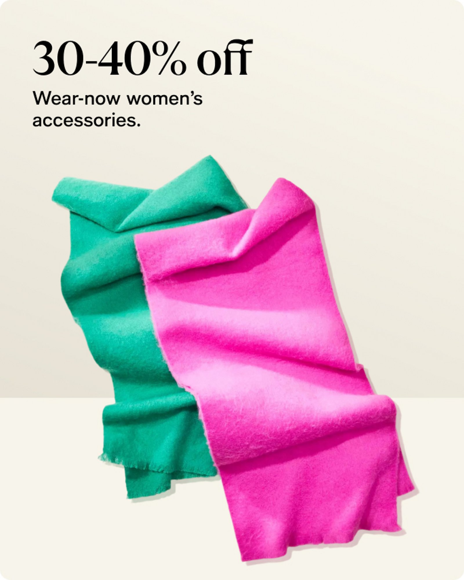 30-40 off wear now womens accessories