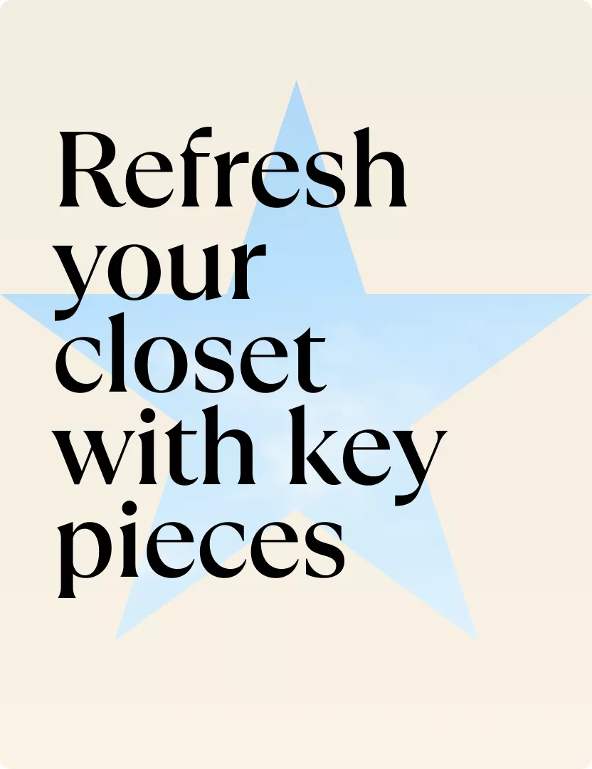 Refresh your closet with key pieces